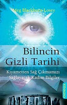 Bilincin Gizli Tarihi & Kıyametten Sağ Çıkmamızı Sağlayacak Kadim Bilgiler
