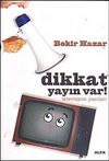 Dikkat Yayın Var & Televizyon Yazıları