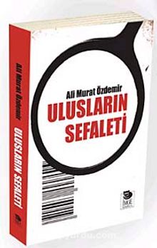 Ulusların Sefaleti - Ali Murat Özdemir
