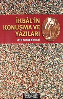 İkbal'in Konuşma ve Yazıları - Latif Ahmed Şirvani