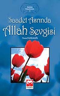 Saadet Asrında Allah Sevgisi / Sahabe Hayatından - 1