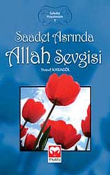 Saadet Asrında Allah Sevgisi / Sahabe Hayatından - 1