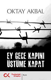 Ey Gece Kapını Üstüme Kapat