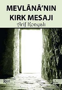 Mevlana'nın Kırk Mesajı - Arif Konyalı