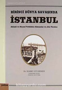 Birinci Dünya Savaşında İstanbul & Ahlaki ve Siyasi Tetkikler-Almanlar ve Jön Türkler