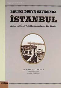 Birinci Dünya Savaşında İstanbul & Ahlaki ve Siyasi Tetkikler-Almanlar ve Jön Türkler