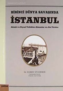 Birinci Dünya Savaşında İstanbul & Ahlaki ve Siyasi Tetkikler-Almanlar ve Jön Türkler