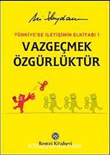 Vazgeçmek Özgürlüktür & Türkiye'de İletişimin El Kitabı