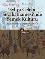 Evliya Çelebi Seyahatnamesi'nde Yemek Kültürü & Yorumlar ve Sistematik Dizin