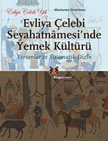 Evliya Çelebi Seyahatnamesi'nde Yemek Kültürü & Yorumlar ve Sistematik Dizin