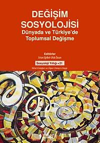 Değişim Sosyolojisi & Dünyada ve Türkiye'de Toplumsal Değişme