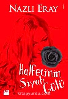Halfeti'nin Siyah Gülü - Nazlı Eray