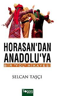 Horasan'dan Anadolu'ya Bir Yol Hikayesi