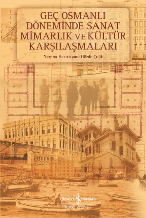 Geç Osmanlı Döneminde Sanat Mimarlık ve Kültür 