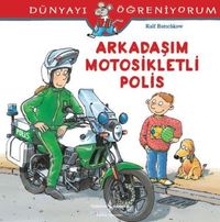 Arkadaşım Motosikletli Polis / Dünyayı Öğreniyorum