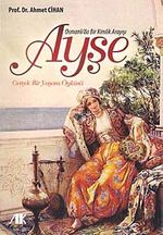 Osmanlı'da Bir Kimlik Arayışı Ayşe & Gerçek Bir Yaşam Öyküsü