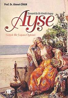 Osmanlı'da Bir Kimlik Arayışı Ayşe & Gerçek Bir Yaşam Öyküsü