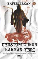 Uyuşturucunun Harman Yeri & Bir Narkotikçinin Kaleminden Erken Uyarı Sistemi 2