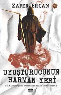 Uyuşturucunun Harman Yeri & Bir Narkotikçinin Kaleminden Erken Uyarı Sistemi 2