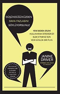 Düşündüğünüzden Daha Fazlasını Söylüyorsunuz & Yani Beden Dilini Kullanarak İstediğinizi Elde Etmeniz İçin Yedi Günlük Bir Plan