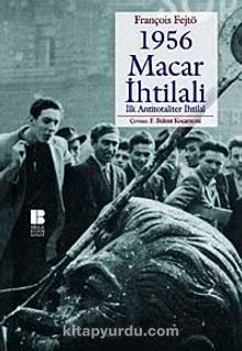 1956 Macar İhtilali & İlk Antitotaliter İhtilal - François Fejtö