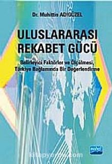 Uluslararası Rekabet Gücü & Belirleyici Faktörler ve Ölçülmesi, Türkiye Bağlamında Bir Değerlendirme