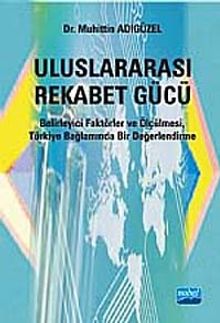 Uluslararası Rekabet Gücü & Belirleyici Faktörler ve Ölçülmesi, Türkiye Bağlamında Bir Değerlendirme