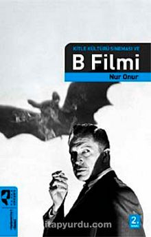 Kitle Kültürü Sineması ve B Filmi - Nur Onur