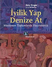 İyilik Yap Denize At & Müslüman Toplumlarda Hayırseverlik