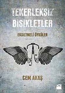 Tekerleksiz Bisikletler & Eksiltmeli Öyküler