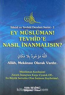 Ey Müslüman Tevhid'e Nasıl İnanmalısın? - Halit Sevimli