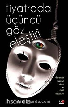 Tiyatroda Üçüncü Göz Eleştirisi - İhsan Ata