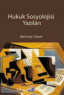 Hukuk Sosyolojisi Yazıları - Mehmet Yüksel