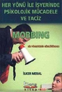 Her Yönü ile İşyerinde Psilolojik Mücadele ve Taciz
