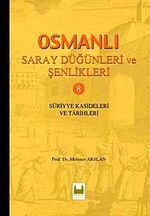 Osmanlı Saray Düğünleri ve Şenlikleri 8 & Suriyye Kasideleri ve Tarihleri