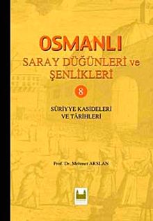 Osmanlı Saray Düğünleri ve Şenlikleri 8 & Suriyye Kasideleri ve Tarihleri