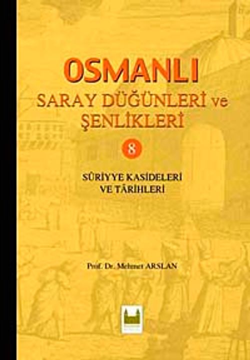 Osmanlı Saray Düğünleri ve Şenlikleri 8 & Suriyye Kasideleri ve Tarihleri