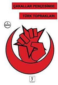 Çakallar Pençesinde Türk Toprakları
