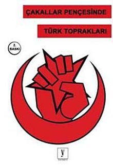 Çakallar Pençesinde Türk Toprakları