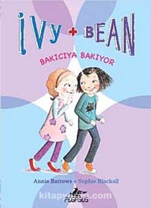 Ivy - Bean -4 / Bakıcıya Bakıyor - Annie Barrows