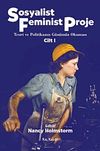 Sosyalist Feminist Proje Cilt 1 & Teori ve Politikanın G&uuml;n&uuml;m&uuml;z Okuması