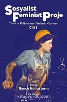 Sosyalist Feminist Proje Cilt 1 & Teori ve Politikanın Günümüz Okuması - Bilinmeyen Yazar