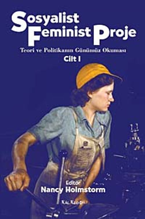 Sosyalist Feminist Proje Cilt 1 & Teori ve Politikanın Günümüz Okuması