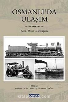 Osmanlı'da Ulaşım  / Kara- Deniz- Demiryolu