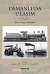 Osmanlı'da Ulaşım / Kara- Deniz- Demiryolu