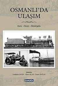 Osmanlı'da Ulaşım  / Kara- Deniz- Demiryolu