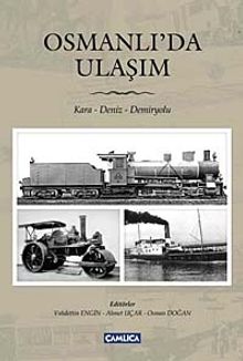 Osmanlı'da Ulaşım  / Kara- Deniz- Demiryolu