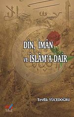 Din, İman ve İslam'a Dair