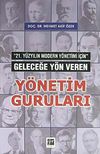21. Y&uuml;zyılın Modern Y&ouml;netimi İ&ccedil;in Geleceğe Y&ouml;n Veren Y&ouml;netim Guruları