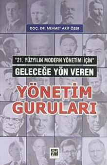 21. Yüzyılın Modern Yönetimi İçin Geleceğe Yön Veren Yönetim Guruları
